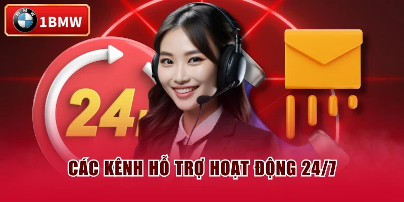 Các kênh hỗ trợ hoạt động 24/7 Các kênh hỗ trợ hoạt động 24/7