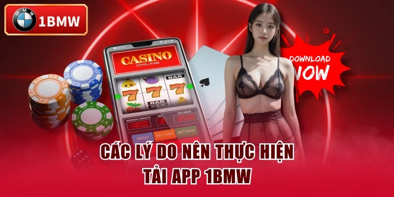 Các lý do nên thực hiện tải app 1BMW