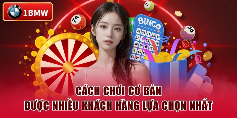 Cách chơi cơ bản được nhiều khách hàng lựa chọn nhất Cách chơi cơ bản được nhiều khách hàng lựa chọn nhất