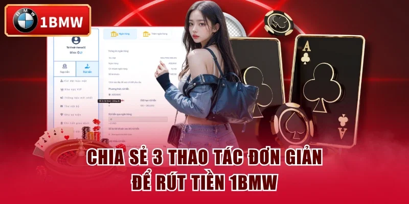 Chia sẻ 3 thao tác đơn giản để rút tiền 1BMW Chia sẻ 3 thao tác đơn giản để rút tiền 1BMW