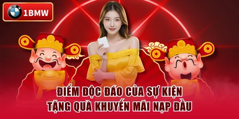 Điểm độc đáo của sự kiện tặng quà khuyến mãi nạp đầu Điểm độc đáo của sự kiện tặng quà khuyến mãi nạp đầu