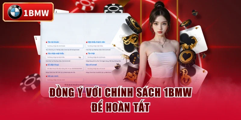 Đồng ý với chính sách 1BMW để hoàn tất Đồng ý với chính sách 1BMW để hoàn tất