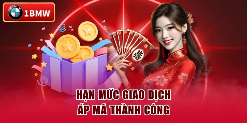 Hạn mức giao dịch áp mã thành công Hạn mức giao dịch áp mã thành công