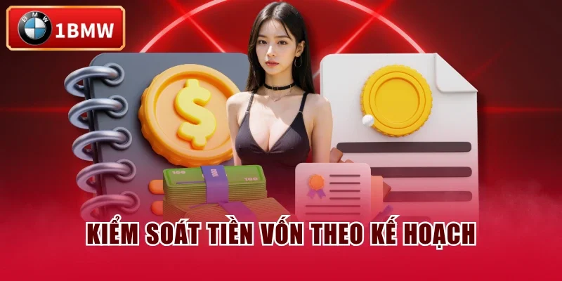 Kiểm soát tiền vốn theo kế hoạch Kiểm soát tiền vốn theo kế hoạch