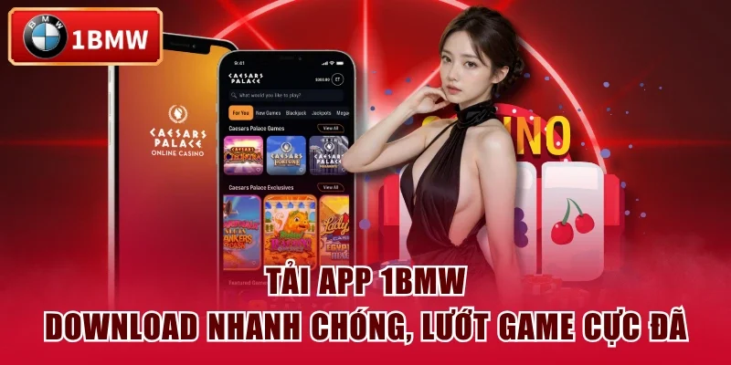 Tải App 1BMW - Download Nhanh Chóng, Lướt Game Cực Đã