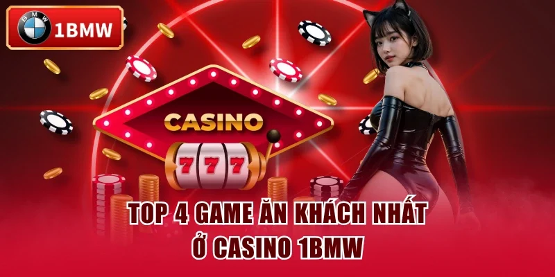 Top 4 game ăn khách nhất ở casino 1BMW