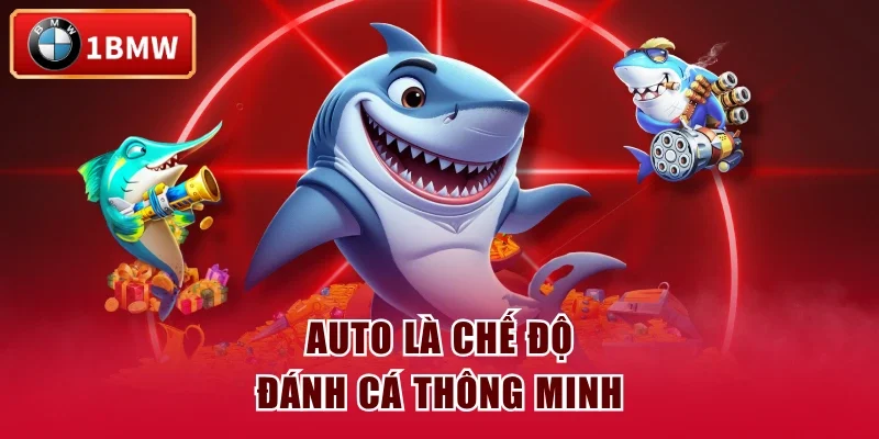 Auto là chế độ đánh cá thông minh