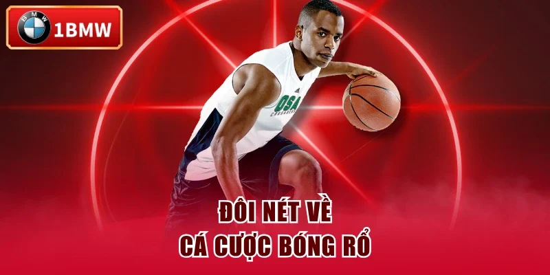 Đôi nét về cá cược bóng rổ Đôi nét về cá cược bóng rổ