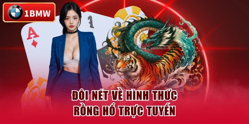 Đôi nét về hình thức Rồng Hổ trực tuyến Đôi nét về hình thức Rồng Hổ trực tuyến