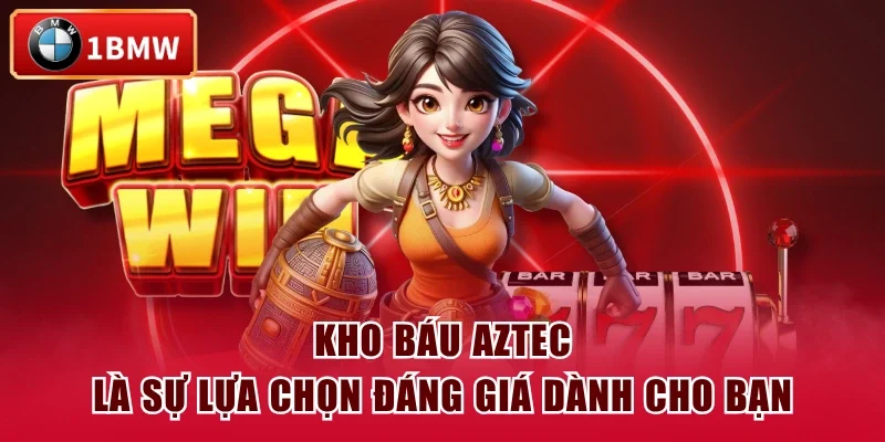 Kho báu Aztec là sự lựa chọn đáng giá dành cho bạn Kho báu Aztec là sự lựa chọn đáng giá dành cho bạn