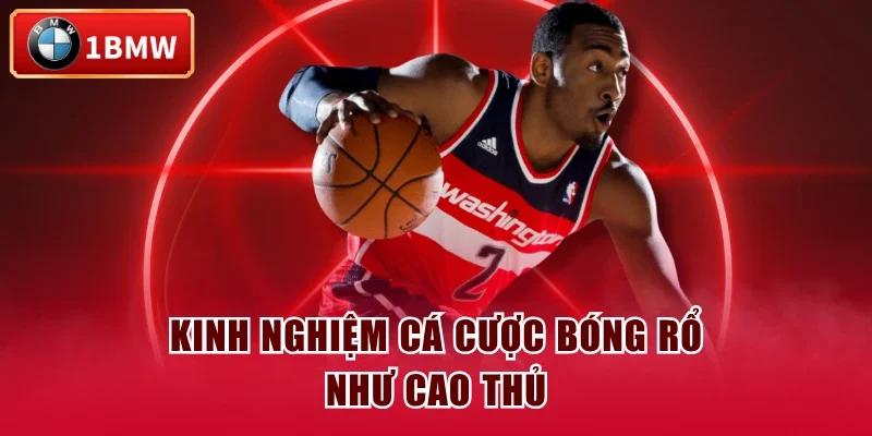 Kinh nghiệm cá cược bóng rổ như cao thủ Kinh nghiệm cá cược bóng rổ như cao thủ