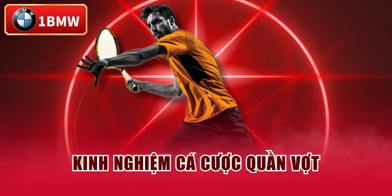 Kinh nghiệm cá cược quần vợt