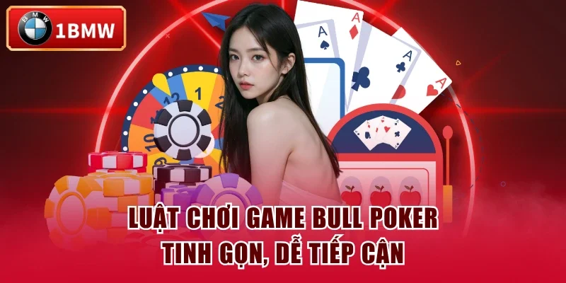 Luật chơi game Bull Poker tinh gọn, dễ tiếp cận Luật chơi game Bull Poker tinh gọn, dễ tiếp cận