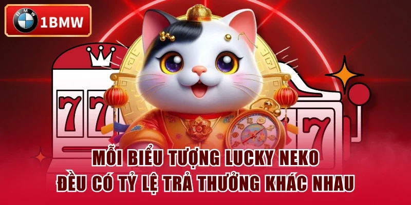 Mỗi biểu tượng Lucky Neko đều có tỷ lệ trả thưởng khác nhau Mỗi biểu tượng Lucky Neko đều có tỷ lệ trả thưởng khác nhau