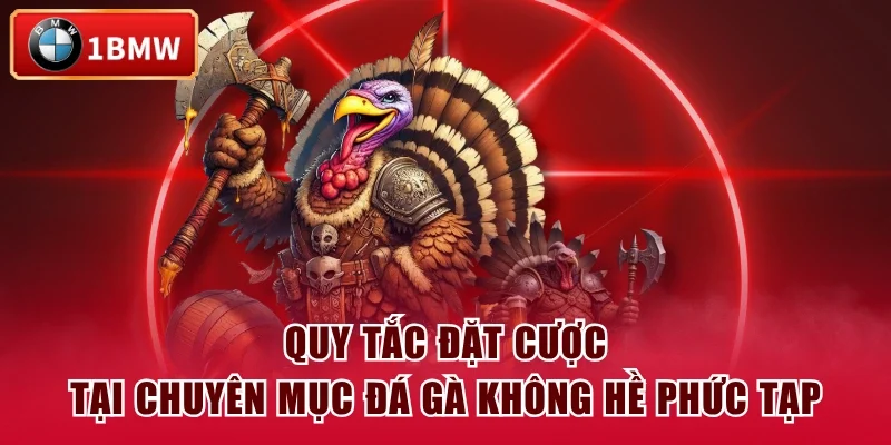 Quy tắc đặt cược tại chuyên mục đá gà không hề phức tạp