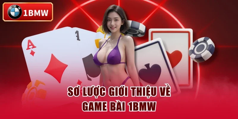 Sơ lược giới thiệu về game bài 1BMW