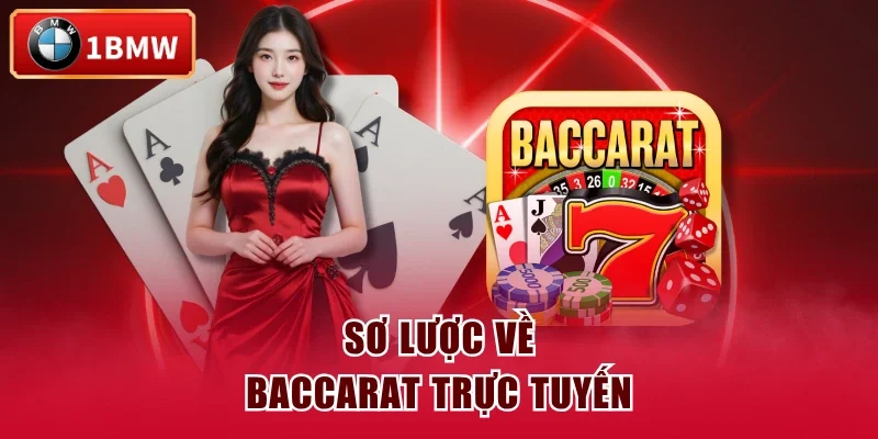 Sơ lược về Baccarat trực tuyến Sơ lược về Baccarat trực tuyến