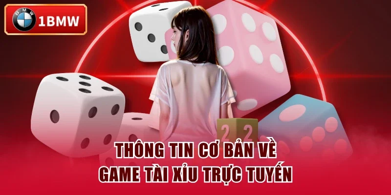 Thông tin cơ bản về game tài xỉu trực tuyến Thông tin cơ bản về game tài xỉu trực tuyến