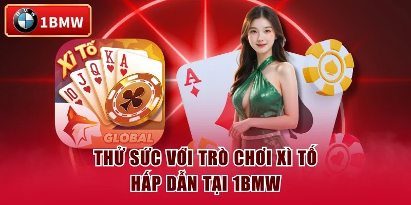 Thử sức với trò chơi Xì Tố hấp dẫn tại 1BMW