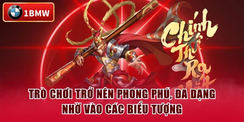 Trò chơi trở nên phong phú, đa dạng nhờ vào các biểu tượng Trò chơi trở nên phong phú, đa dạng nhờ vào các biểu tượng